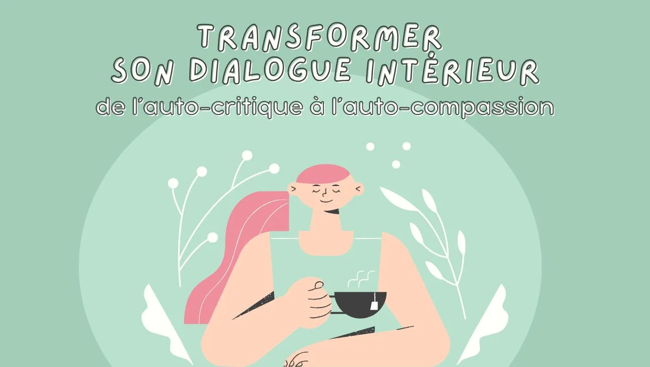 Cours Transformer son dialogue intérieur : de l’auto-critique à l’auto-compassion