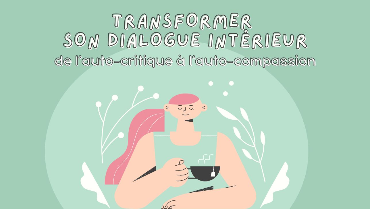 Cours Transformer son dialogue intérieur : de l’auto-critique à l’auto-compassion